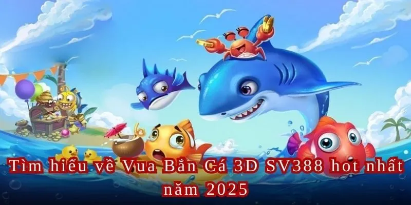 Bắn Cá 3D - Đại Dương Huyền Bí, Giải Trí Tuyệt Đỉnh